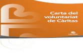 Carta del voluntariat de Càritascdt.wp.caritasdtarragona.cat/wp-content/uploads/sites/10/2016/01/... · • Cobrir les despeses derivades de la prestació del servei, previ acord