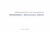 RODERIC: MEMÒRIA 2015 - weblioteca.uv.esweblioteca.uv.es/europeana/doc/memoria2015_ca.pdf · repositoris espanyols d’investigació en el número 6 per número de continguts. •