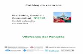 Catàleg de recursos Pla Salut, Escola i Comunitat (PSEC) PSEC Vilafranca 2013 v1.1.pdf · • Proposar un marc comú de referència per coordinar les accions d’educació i promoció