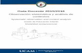 Guía Docente 2015/2016 - ucam.edu · Técnicas de registro y observación. 2.5. Tecnologías de la información, documentación y audiovisual como recursos observacionales. TEMA