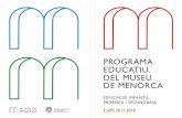 PROGRAMA EDUCATIU DEL MUSEU DE MENORCA · L’oferta educativa del curs 2017-2018 permet treballar l’època prehistòrica, la Menorca britànica, els segle XIX i XX i temes transversals
