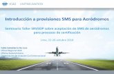 Introducción a provisiones SMS para Aeródromos · operacional debería promulgarse en el AIP y/o servicio automático de información terminal (ATIS) 31. Adjunto B al Capítulo