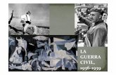 LA GUERRA CIVIL, - blocs.xtec.cat · LA GUERRA CIVIL, 1936-1939 12.1. L’esclat de la Guerra Civil •El general Franco va encapçalar les tropes que, des d’Àfrica, havien d’unir-se