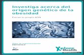 Investiga acerca del origen genético de la obesidad protocol... · 3 La investigación del origen genético de la obesidad Para estudiar el riesgo potencial asociado a los factores