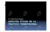 Dr. V. Moisés Serrano Delgado - ammtac.orgammtac.org/.../AMMTAC_SAMar14_AspectosEticosPracticaTransfusional_DR.pdf · salud, a la luz de los principios y valores morales La bioética
