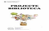 PROJECTE BIBLIOTECA - agora.xtec.cat · L’escola disposa de biblioteca des dels seus inicis, però amb el pas del temps i per la manca de dedicació en la seva gestió i dinamització