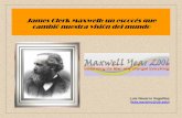 James Clerk Maxwell: un escocés que cambió nuestra visión ... · Con 8 años: huérfano de madre, consta el profundo impacto emocional; intento (fracasado) del padre por retenerle