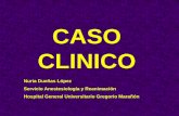 CASO CLINICO - ucm.es · CASO CLINICO Nuria Dueñas López Servicio Anestesiología y Reanimación Hospital General Universitario Gregorio Marañón