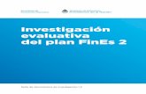 Investigación evaluativa del plan FinEs 2 - argentina.gob.ar · el trabajo de campo, su cobertura alcanzó a 135.300 alumnos que concurrían a 2.772 sedes con 6.362 comisiones y