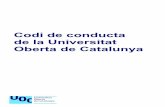 Codi de conducta v300317 (2) - research.uoc.edu fileCodi de conducta de la Universitat Oberta de Catalunya 30/3/2017 pàg 2 Índex PREÀMBUL 5 El que cal saber sobre el Codi de conducta