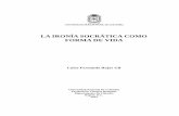 LA IRONÍA SOCRÁTICA COMO FORMA DE VIDAbdigital.unal.edu.co/46314/1/4438390.2014.pdf · Filosofía antigua Grupo de Investigación: Peiras: grupo de investigación en filosofía