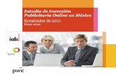Estudio de Inversión Publicitaria Online en Méxicon... · En el 2011 se superaron los 4,624 millones de pesos de inversión en medios digitales *Estas cifras incluyen a los participantes