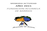 MEMORIA AÑO 2015 - Fundación Acuarela de Barrios · MEMORIA ACTIVIDAD AÑO 2015 FUNDACION ACUARELA DE BARRIOS ... tales como el pilla pil excursiones por la barriada, el pañuelo,