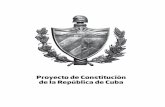 Proyecto de Constitución de la República de Cuba · 4 institucionalidad y el imperio de la ley, dentro de ello la supremacía de la Cons-titución. El sistema económico que se