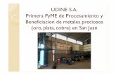 UDINE S.A. Primera PyME de Procesamiento y Beneficiacion ... SA presentacion corporativa 2017-gen.pdf · UDINE S.A. Caso estudio: Provisión de Mineral ProcuramientodelMineral Consientes