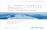 Libro 36: El cambio climático: análisis y política ... · El tercer objetivo del libro es explicar las aportaciones del análisis económico con relación al cambio climático;
