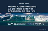 Hielos Continentales: La política exterior argentina en ... · implementación, actores internos - sociales y políticos - y externos en un “escenario” moldeado por las variables