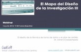 El Mapa del Diseño de la Investigación III · El Mapa del Diseño de la Investigación III Webinar 16 junio 2015 17:30 horas (España) – info@cualsoft.com El diseño de la técnica