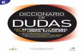 DE DUDAS DICCIONARIO · El Diccionario de dudas nace, por tanto, con la intención de servir como manual de consulta, referencia y práctica en el ámbito del español como lengua