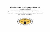 Guía de traducción al español · PDF fileGuía de traducción al español Para manuales, conferencias y otros textos relacionadas a las enseñanzas de Yogi Bhajan