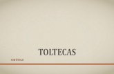 Toltecas - historiadoramiryam.yolasite.comhistoriadoramiryam.yolasite.com/resources/HISTORIA_DE_MEXICO_2018... · Se ha confirmado una gran influencia comercial y político-religiosa