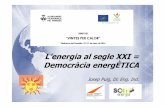 L’energia al segle XXI = Democràcia energÈTICAvineyards4heat.eu/symposium/160310_EnergiaSXXI_SomEnergia_PPuig.pdf · Per dur a terme la democratització de l’energia cal que