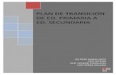 PLAN DE TRANSICIÓN DE ED. PRIMARIA A ED. SECUNDARIAleonorcanalejas.com/wp-content/uploads/2017/02/Plan-de-Transición.pdf · -La Secundaria implica un cambio de centro. - El paso
