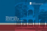 Memoria 2010-2011 - ub.edu · Esta nueva edición de la Memoria de la Universidad de Barcelona muestra el conjunto de acti-vidades, iniciativas, compromisos y resultados de nuestra