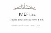 (Mètode dels Elements Finits 1-dim) - mat-web.upc.edu · (Mètode dels Elements Finits 1-dim) Mètodes Numèrics-Dept. MA1-ETSEIB Toni Susin MEF1-dim