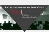 Escuela de Innovación Pedagógica. - aefcm.gob.mx · Trabajo Interdisciplinario Escuela de Innovación Pedagógica. ... Coordinación Salud - Educación. Trabajo Colaborativo con