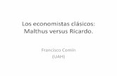 Los economistas clásicos: Malthus versus Ricardo. · economistas. •Esos modelos le permitieron alcanzar resultados teóricos notables (con interés en la actualidad). •Se criticó