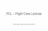 FCL – Flight Crew License - clubloreto.com€¦ · 2. FCL –SubParte B: Licencia para aeronave ligera LAPL • FCL.100 Edad mínima (16 para solicitar la licencia de planeador)