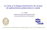 La nariz y la lengua electrónica: En busca de aplicaciones ... · La nariz y la lengua electrónica: En busca de aplicaciones potenciales en salud J.L. Solis Instituto Peruano de