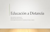 Educación a Distancia - invedem.gob.mx³n-a... · •En México, la educación a distancia inicia por la necesidad de alfabetizar a las poblaciones rurales. En 1941, se creó la