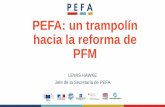 PEFA: un trampolín hacia la reforma de PFM - icgfm.org · PEFA: un trampolín hacia la reforma de PFM LEWIS HAWKE . Jefe de la Secretaría de PEFA . 1. Usuario de informes de PEFA