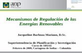 Mecanismos de Regulación de las Energías Renovables de...Mecanismos de Incentivo • Por que es necesario incentivar? – Los costes de las Fuentes Renovables de Energía son aun