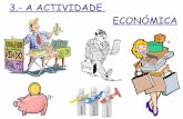 3.- A ACTIVIDADE ECONÓMICA 2- A-act... · Explica cales son os compoñentes básicos da actividade económica. Os países que consomen máis recursos son os desenvolvidos, pois o