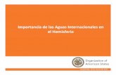 Importancia de las Aguas Internacionales en el Hemisferiooas.org/usde/water/presentations/ppaguasinternacionales.pdf · Importancia de las Aguas Internacionales en el Hemisferio •