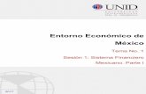 Entorno Económico de México - moodle2.unid.edu.mx · Entorno Económico de México _____ Objetivo de la sesión: Al finalizar la sesión, los estudiantes comprenderán cómo está