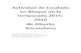 Actividad de Escalada en Bloque en la temporada 2015- 2016 ... · Actividad de Escalada en Bloque en la temporada 2015-2016 de Alberto Rocasolano Ascensiones de 6 8B+ repartidos por