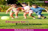 El deporte y las emociones - edukame.com · tipo deporte, podemos considerar el deporte infantil como la mejor elec - ción para promover la salud ]ísica y emocio - nal de nuestros
