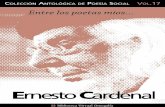 2 · Entre los poetas míos… Ernesto Cardenal Entre los poetas míos… Ernesto Cardenal Granada (Nicaragua), 1925 Poeta, literato, ensayista, militante político y luchador social,