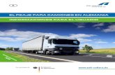 EL PEAJE PARA CAMIONES EN ALEMANIA INFORMACIONES … · 1 Estimado lector o lectora: Toll Collect GmbH pone en funcionamiento el sistema de peaje de camiones por satélite en Alemania.