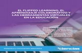 EL FLIPPED LEARNING, EL APRENDIZAJE COLABORATIVO Y LAS ... · Actualmente la educación y en especial las herramientas tecnológicas junto a las metodologías de enseñanza y aprendizaje