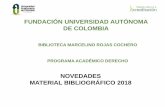 FUNDACIÓN UNIVERSIDAD AUTÓNOMA DE COLOMBIA · novedades material bibliogrÁfico 2018 programa acadÉmico derecho fundaciÓn universidad autÓnoma de colombia biblioteca marcelino