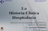 La Historia Clínica Hospitalaria. Santiago... · Dr. Santiago Rodríguez LA HISTORIA CLINICA HOSPITALARIA Barakaldo, 23 de Mayo de 2014 Gurutzetako Unibertsitate Ospitalea Hospital
