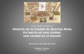 HISTORIA DE LA CIUDAD DE BUENOS AIRES desde los ...rodolfogiunta.com.ar/recursos/Curso MHS 2015 (005).pdf · quinientos ochenta años, estando en este puerto de Santa Maria de Buenos