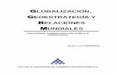 G GG G LOBALIZACIÓN,esap.edu.co/portal/wp-content/uploads/2017/10/3-Globalizacin-y... · mundial y luego, analizarlos a la luz de las relaciones internacionales. Encontramos que