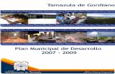 TAMAZULA DE GORDIANO, JALISCO PLAN MUNICIPAL DE …tamazuladegordiano.gob.mx/pdf/17_1_plan_desarrollo_unicipal_tamazula... · este gobierno y esto significó lograr la meta de incluir