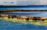USO DE BARRERAS EN LA RESPUESTA A LA …hidrocarburos flotantes y los efectos de las corrientes, mareas, viento y olas. Un diseño eficaz de las barreras y una respuesta bien planificada